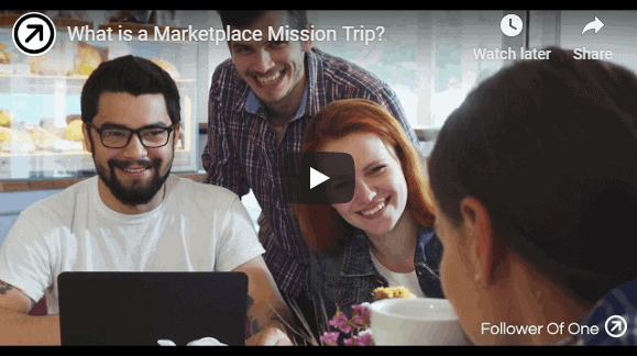 What Is A Marketplace Mission Trip | Follower of One