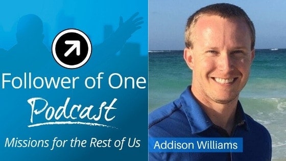The Power of Relationships with Addison Williams, Ep. 36 | Follower of One
