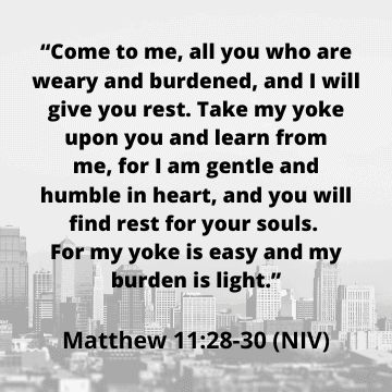 Weary and Burdened- Matthew 11:28-30 | Follower of One