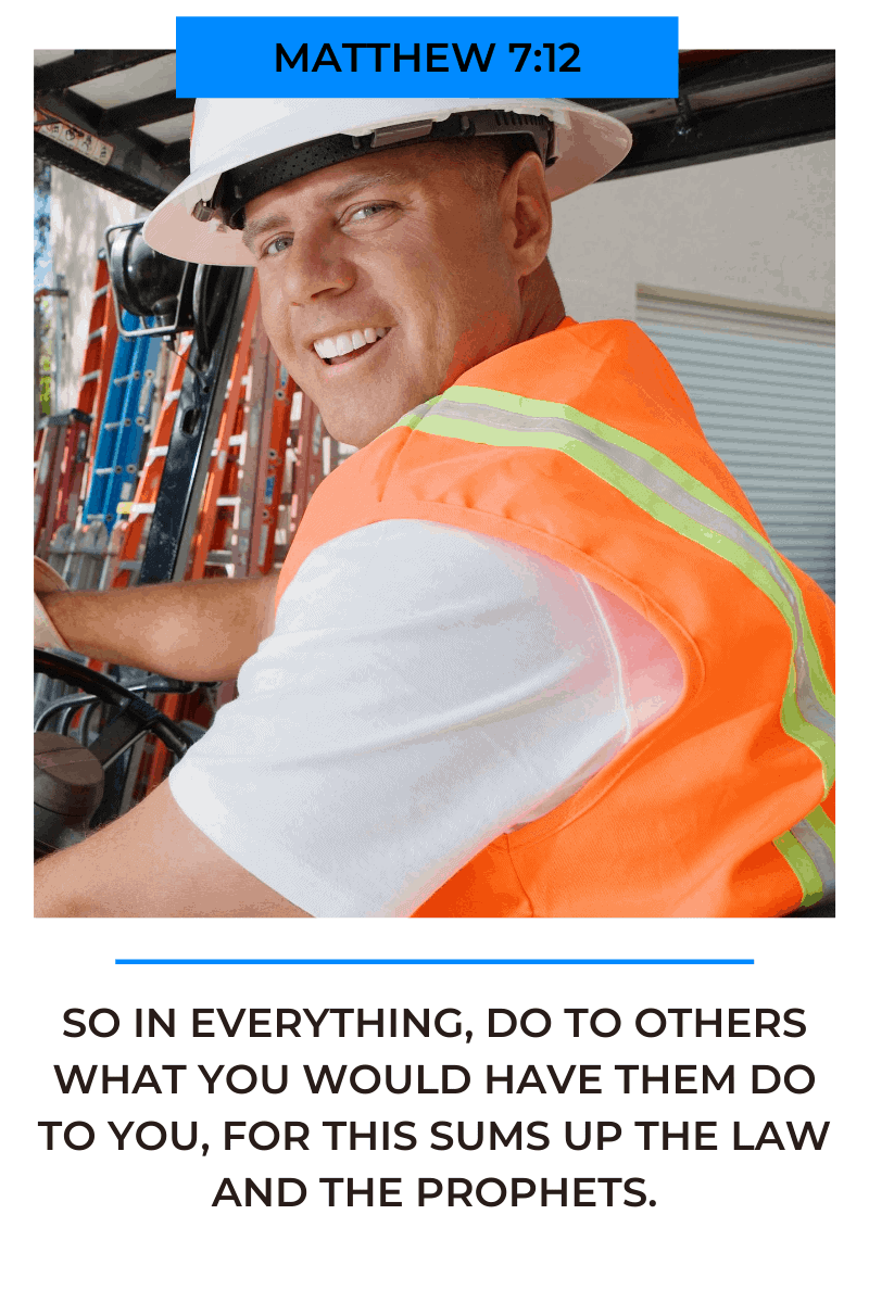 Image of a construction worker with the caption "Matthew 7:12" and "So in everything, do to others what you would have them do to you, for this sums up the law and the prophets."