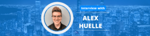 Alex Huelle Podcast Interview
