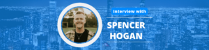 Spencer Hogan Podcast Interview