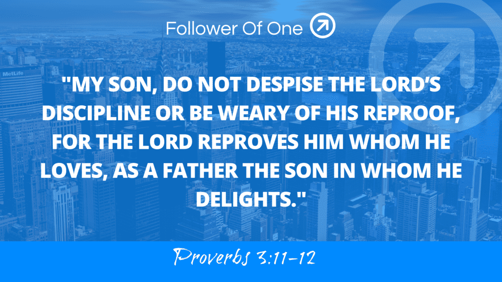 Trusting God's Discipline Proverbs 31112 Follower Of One