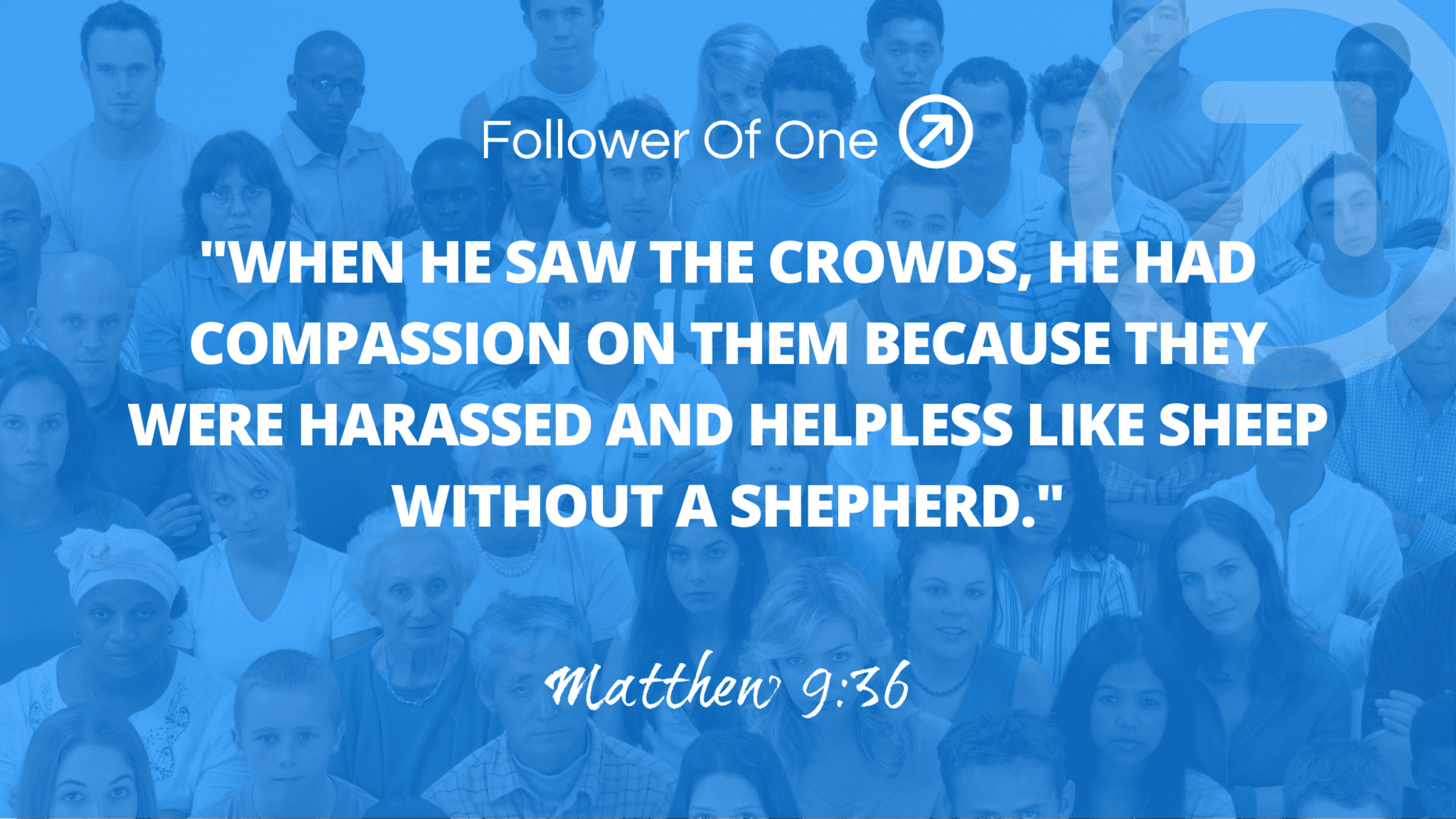 Do We See the Crowd? - Matthew 9:36 - Follower Of One