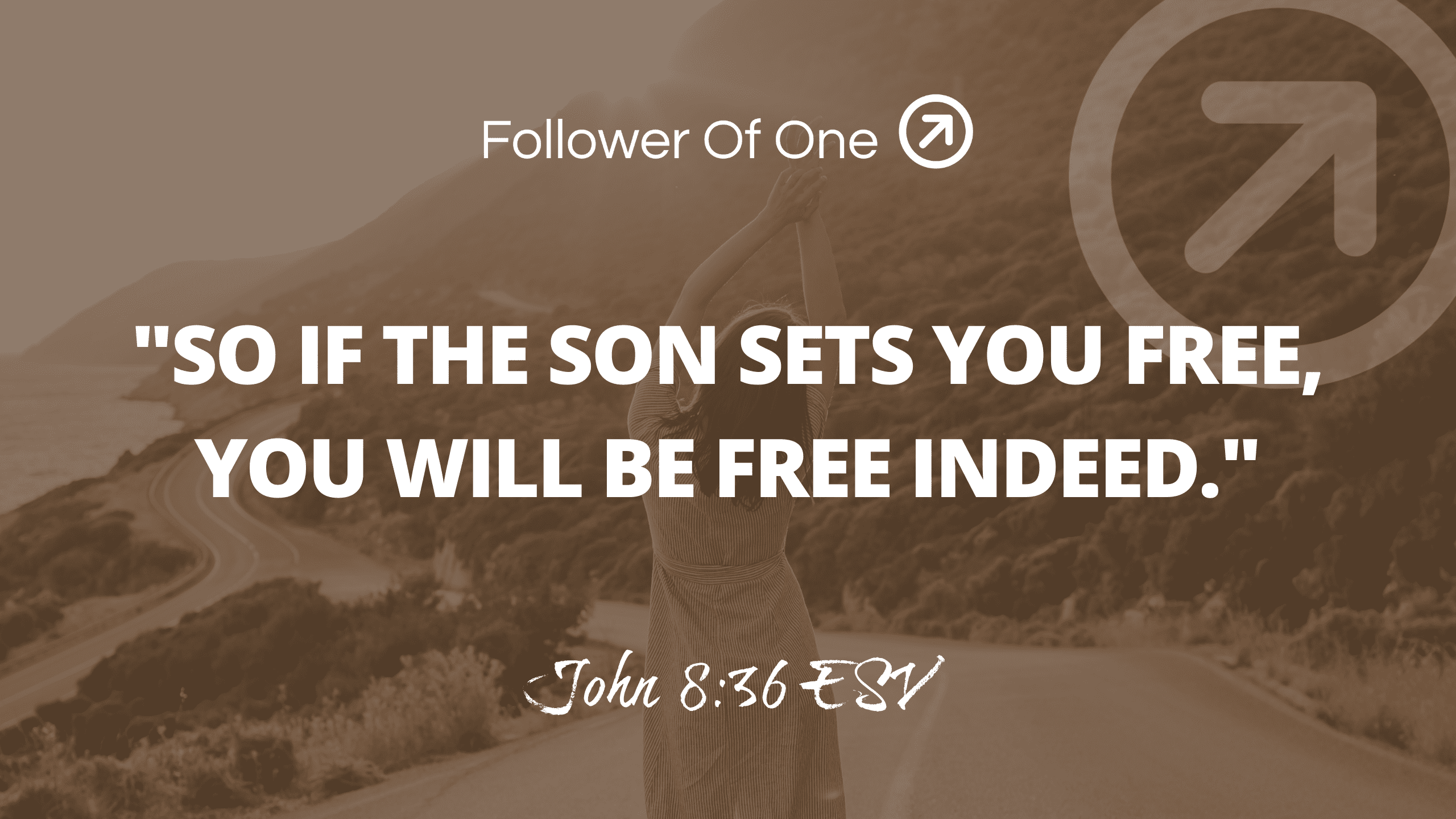 Walking in Real Freedom - John 8:36 - Follower Of One