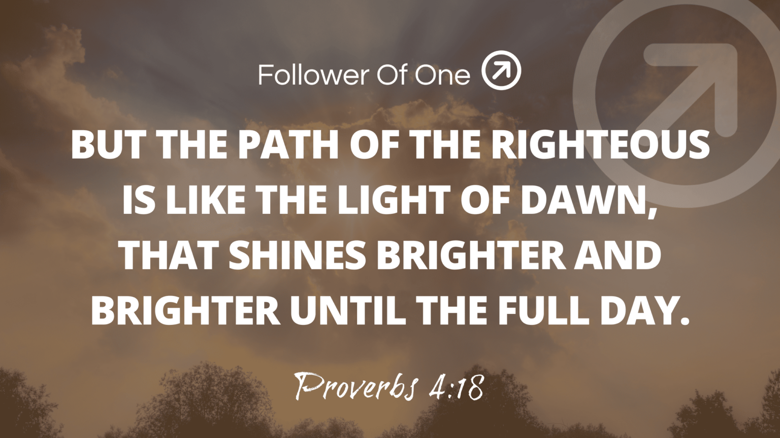 Operation Righteous Path The Path of the Righteous - Proverbs 4:18 | Follower Of One